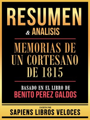 cover image of Resumen & Analisis--Memorias De Un Cortesano De 1815--Basado En El Libro De Benito Perez Galdos